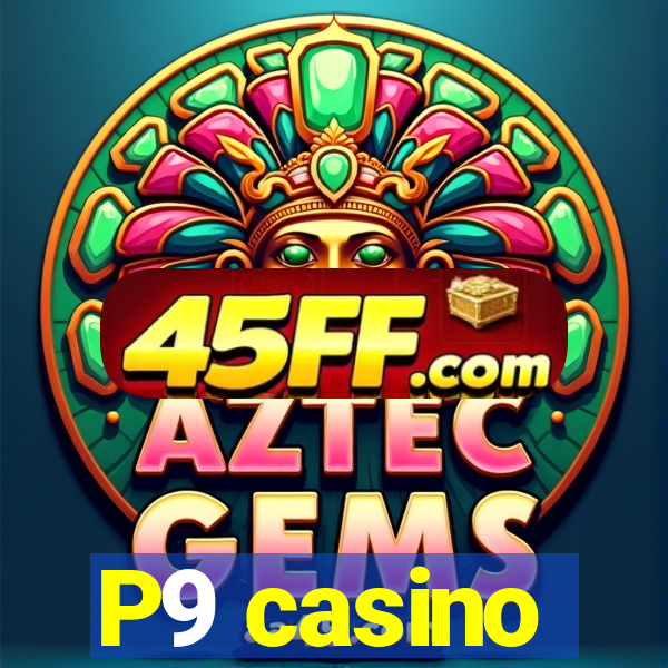 P9 casino